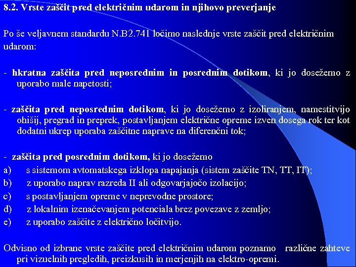 8. 2. Vrste zaščit pred električnim udarom in njihovo preverjanje Po še veljavnem standardu