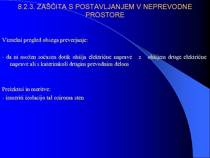 8. 2. 3. ZAŠČITA S POSTAVLJANJEM V NEPREVODNE PROSTORE Vizuelni pregled obsega preverjanje: -