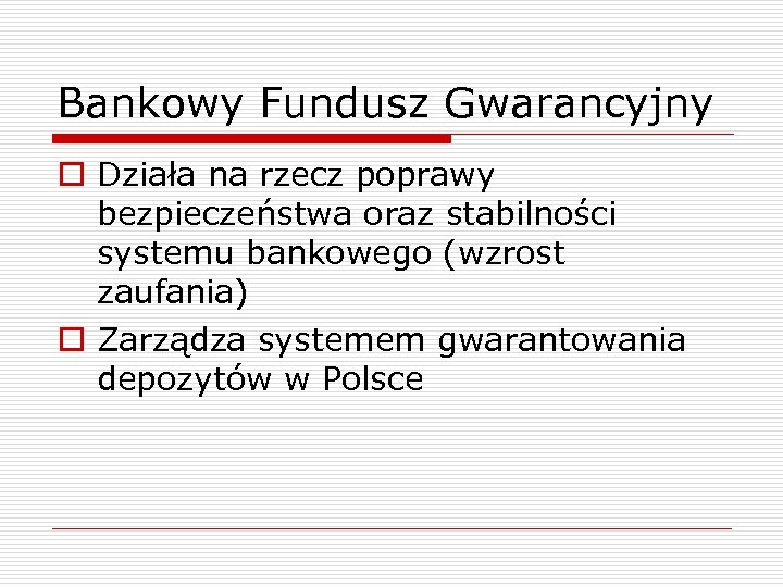 Bankowy Fundusz Gwarancyjny o Działa na rzecz poprawy bezpieczeństwa oraz stabilności systemu bankowego (wzrost