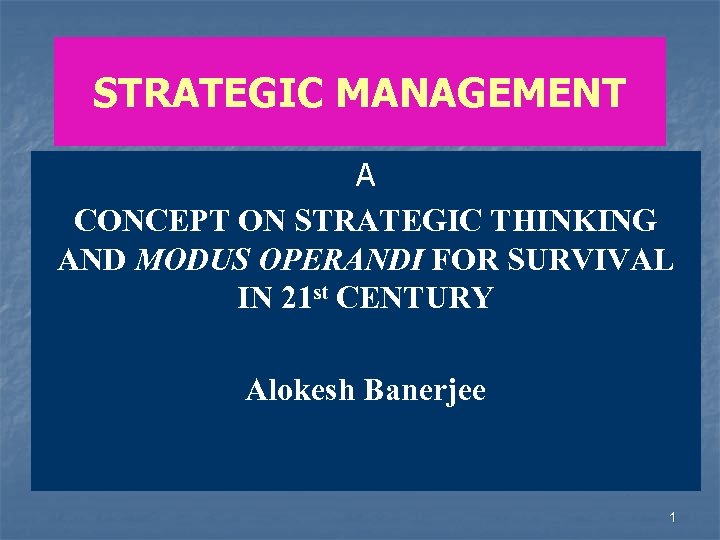 STRATEGIC MANAGEMENT A CONCEPT ON STRATEGIC THINKING AND MODUS OPERANDI FOR SURVIVAL IN 21