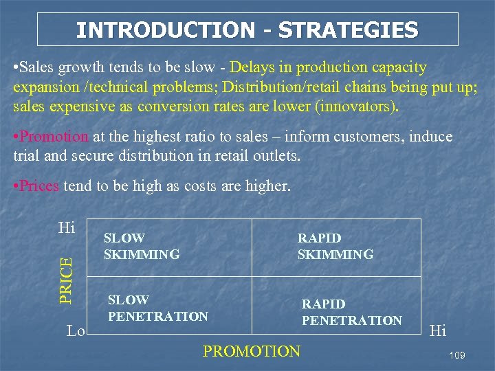 INTRODUCTION - STRATEGIES • Sales growth tends to be slow - Delays in production