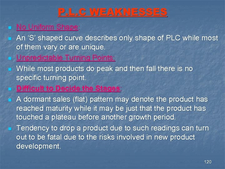 P. L. C WEAKNESSES n n n n No Uniform Shape: An ‘S’ shaped