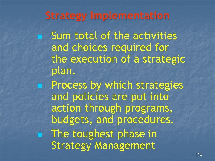 Strategy Implementation n Sum total of the activities and choices required for the execution