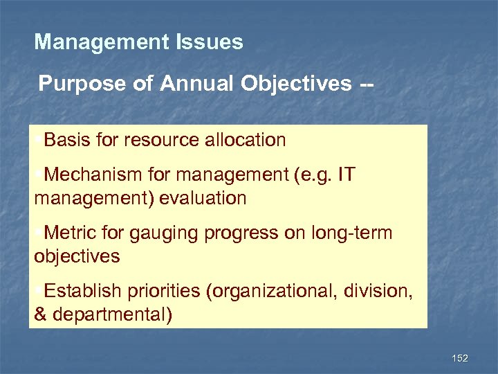 Management Issues Purpose of Annual Objectives -§Basis for resource allocation §Mechanism for management (e.