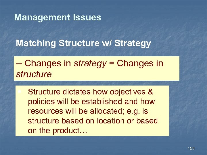 Management Issues Matching Structure w/ Strategy -- Changes in strategy = Changes in structure