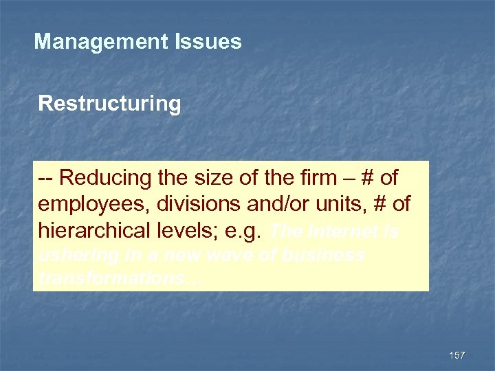 Management Issues Restructuring -- Reducing the size of the firm – # of employees,