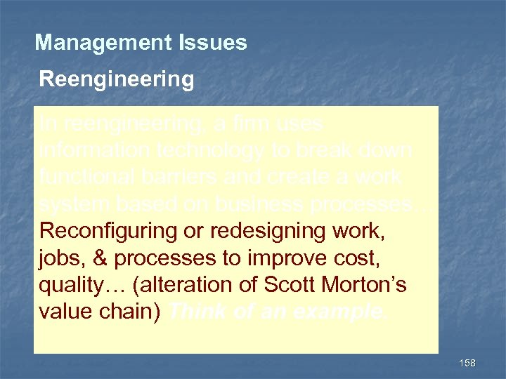 Management Issues Reengineering In reengineering, a firm uses information technology to break down functional