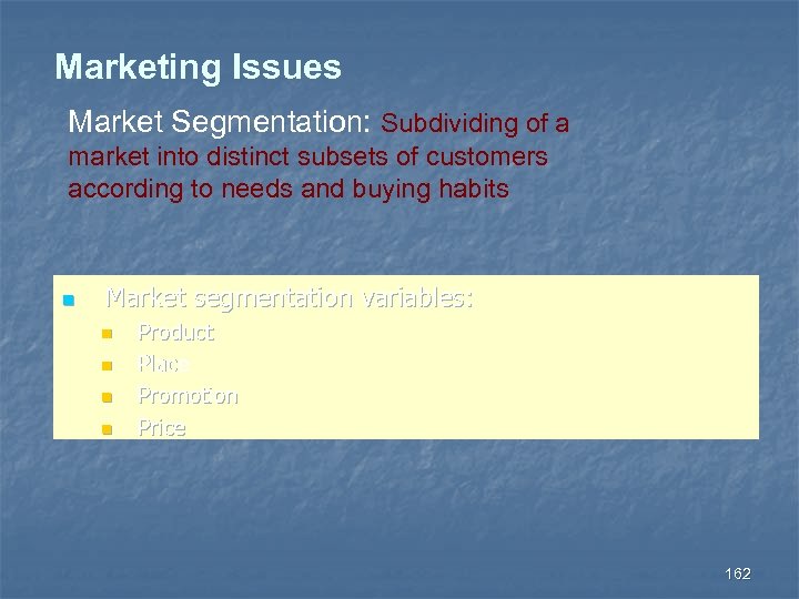 Marketing Issues Market Segmentation: Subdividing of a market into distinct subsets of customers according