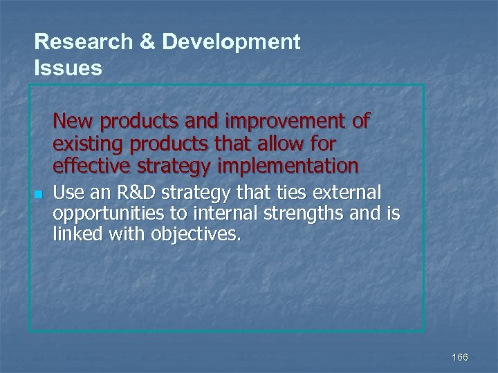 Research & Development Issues New products and improvement of existing products that allow for