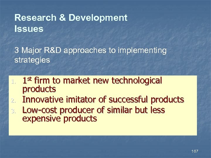 Research & Development Issues 3 Major R&D approaches to implementing strategies 1. 2. 3.