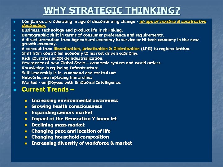 WHY STRATEGIC THINKING? n Companies are operating in age of discontinuing change - an