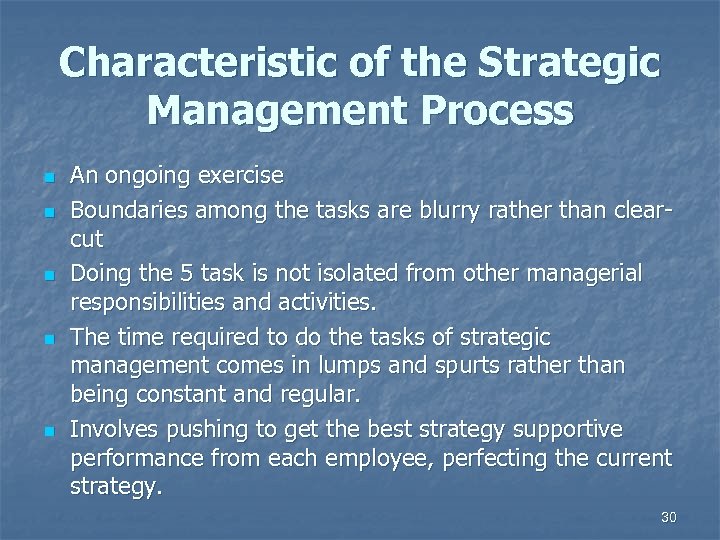 Characteristic of the Strategic Management Process n n n An ongoing exercise Boundaries among