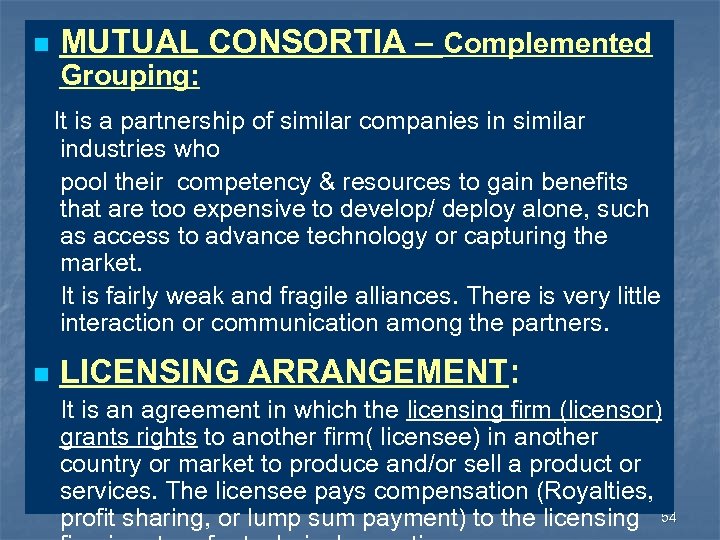 n MUTUAL CONSORTIA – Complemented Grouping: It is a partnership of similar companies in