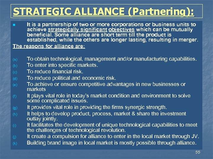 STRATEGIC ALLIANCE (Partnering): It is a partnership of two or more corporations or business