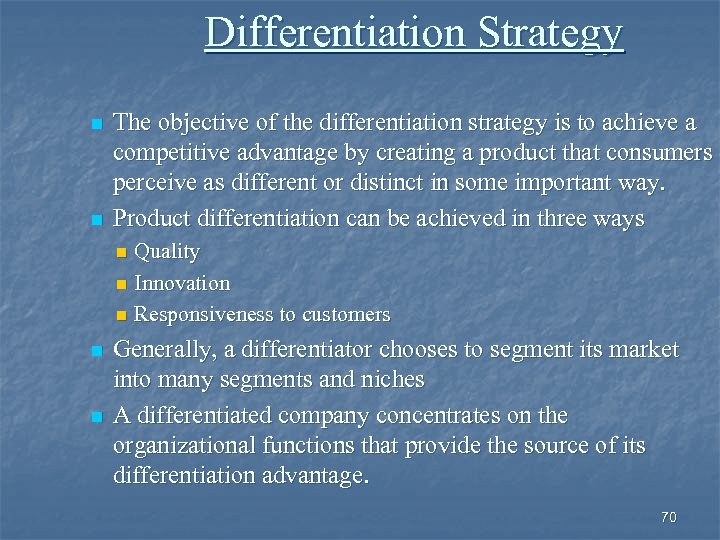 Differentiation Strategy n n The objective of the differentiation strategy is to achieve a