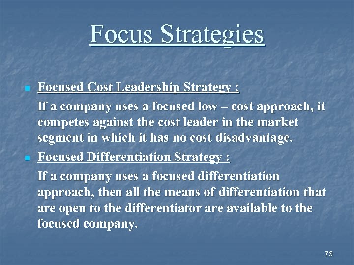 Focus Strategies n n Focused Cost Leadership Strategy : If a company uses a