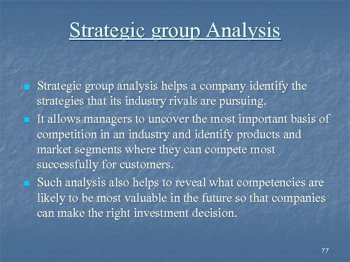 Strategic group Analysis n n n Strategic group analysis helps a company identify the