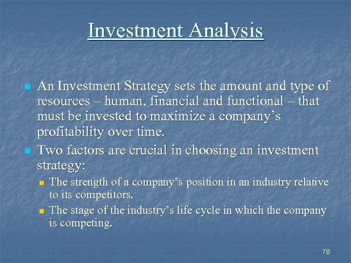 Investment Analysis n n An Investment Strategy sets the amount and type of resources