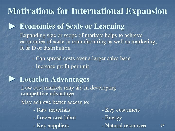 Motivations for International Expansion Economies of Scale or Learning Expanding size or scope of