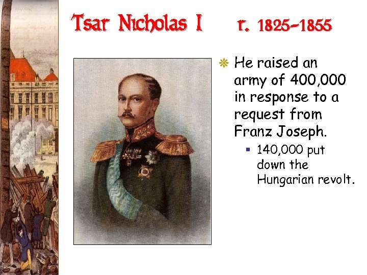 Tsar Nicholas I (r. 1825 -1855) G He raised an army of 400, 000