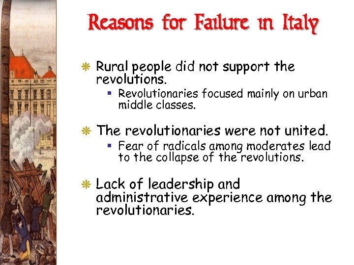 Reasons for Failure in Italy G Rural people did not support the revolutions. §