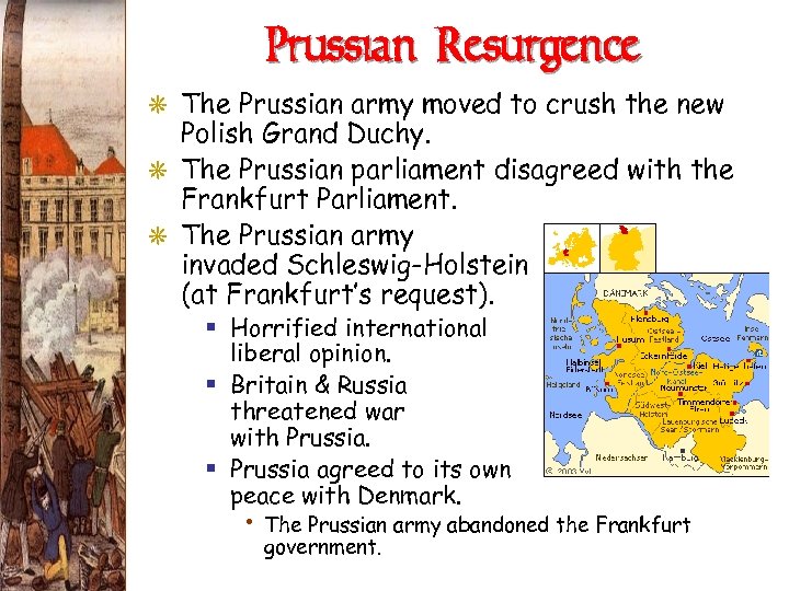 Prussian Resurgence G The Prussian army moved to crush the new Polish Grand Duchy.