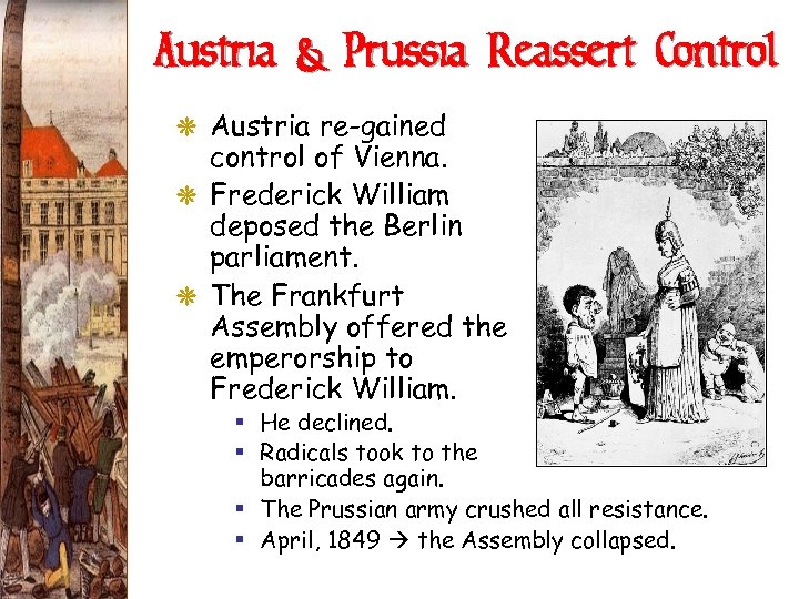 Austria & Prussia Reassert Control G Austria re-gained control of Vienna. G Frederick William
