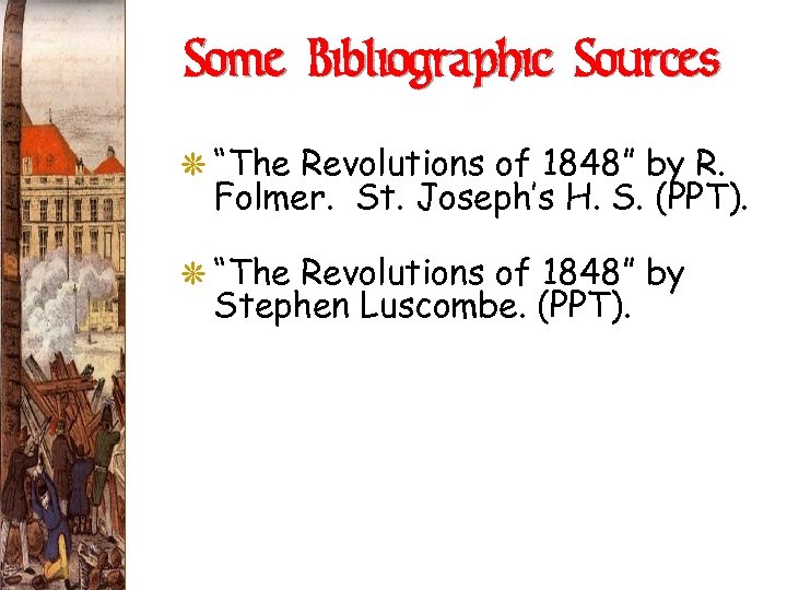 Some Bibliographic Sources G “The Revolutions of 1848” by R. Folmer. St. Joseph’s H.