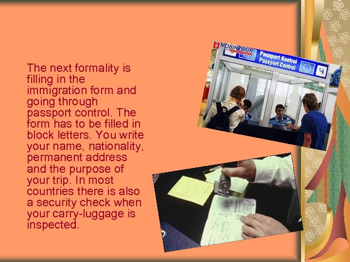 The next formality is filling in the immigration form and going through passport control.