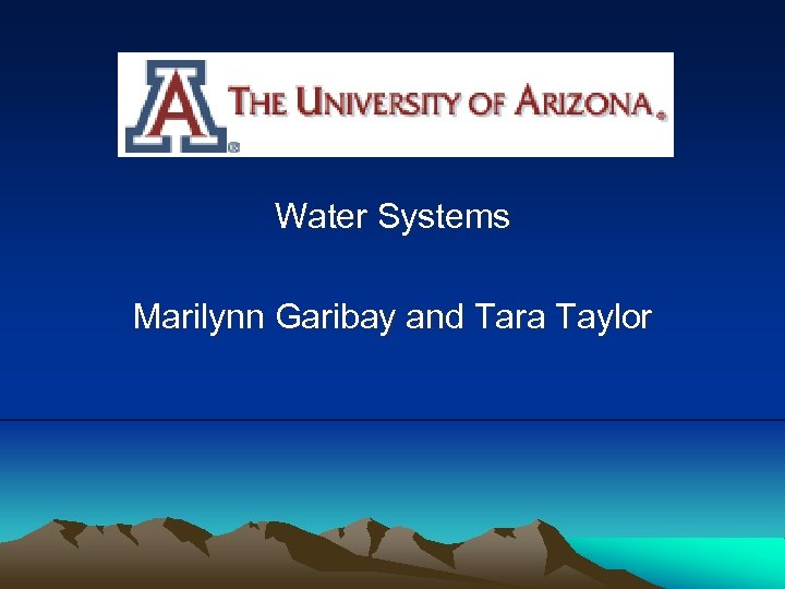  Water Systems Marilynn Garibay and Tara Taylor 