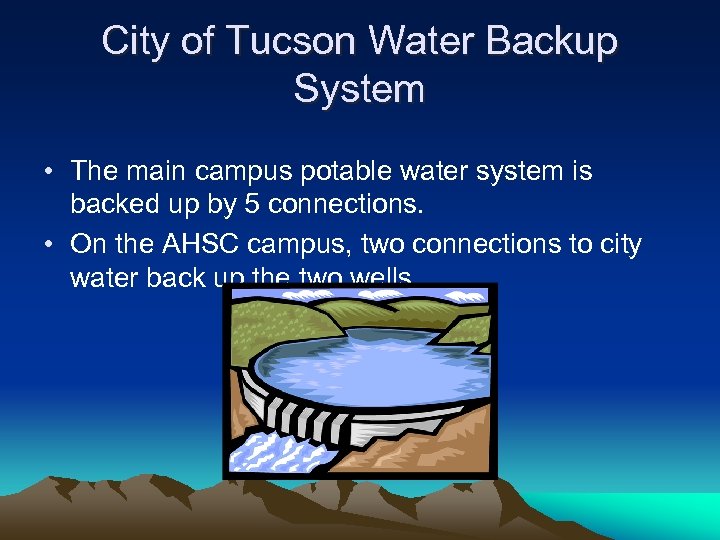 City of Tucson Water Backup System • The main campus potable water system is