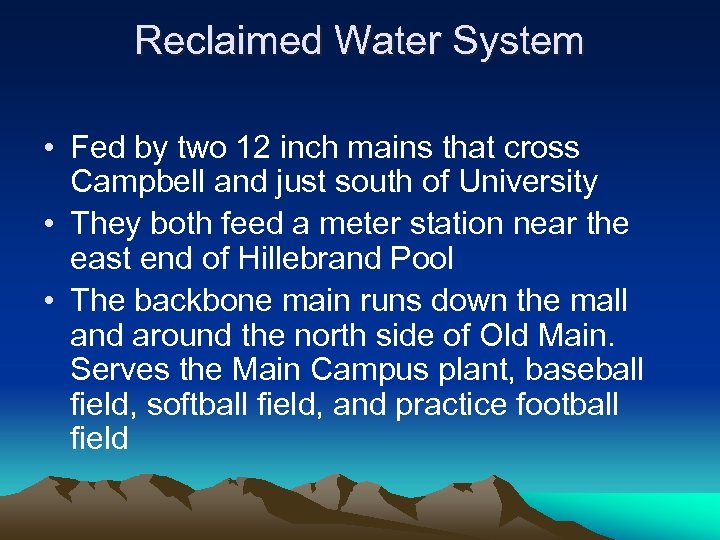 Reclaimed Water System • Fed by two 12 inch mains that cross Campbell and