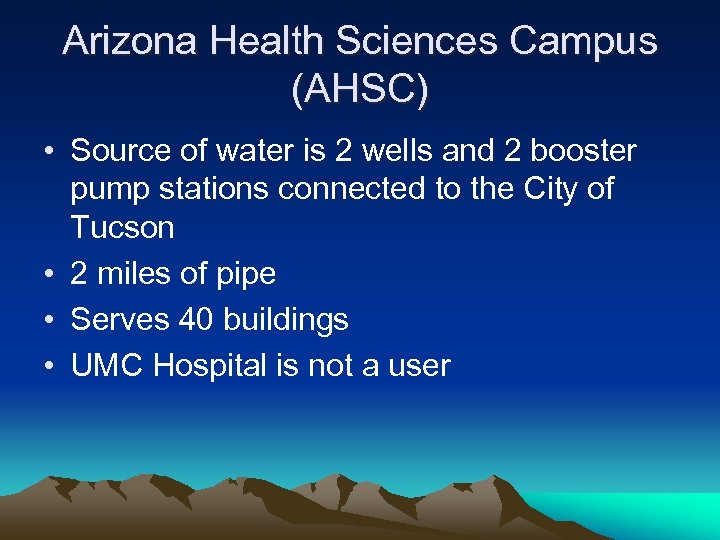 Arizona Health Sciences Campus (AHSC) • Source of water is 2 wells and 2