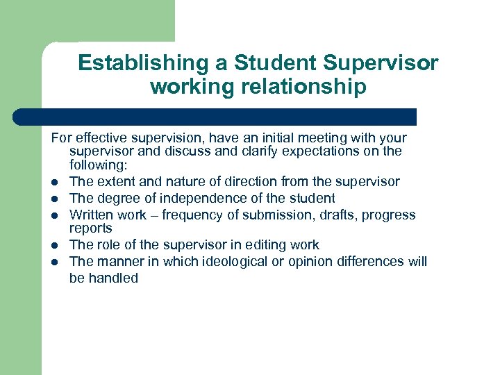 Establishing a Student Supervisor working relationship For effective supervision, have an initial meeting with