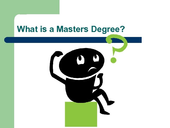 What is a Masters Degree? 