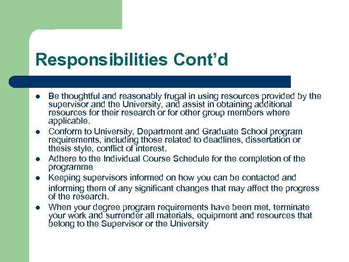 Responsibilities Cont’d l l l Be thoughtful and reasonably frugal in using resources provided