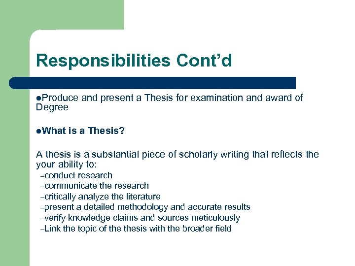 Responsibilities Cont’d l. Produce Degree l. What and present a Thesis for examination and