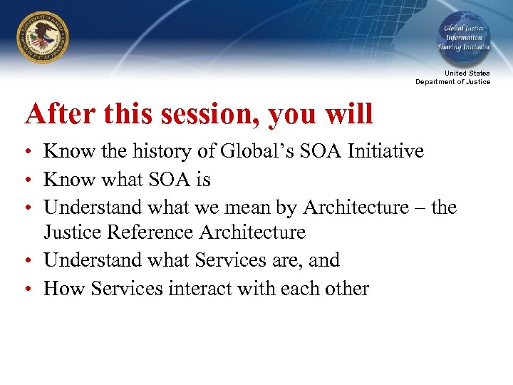 United States Department of Justice After this session, you will • Know the history