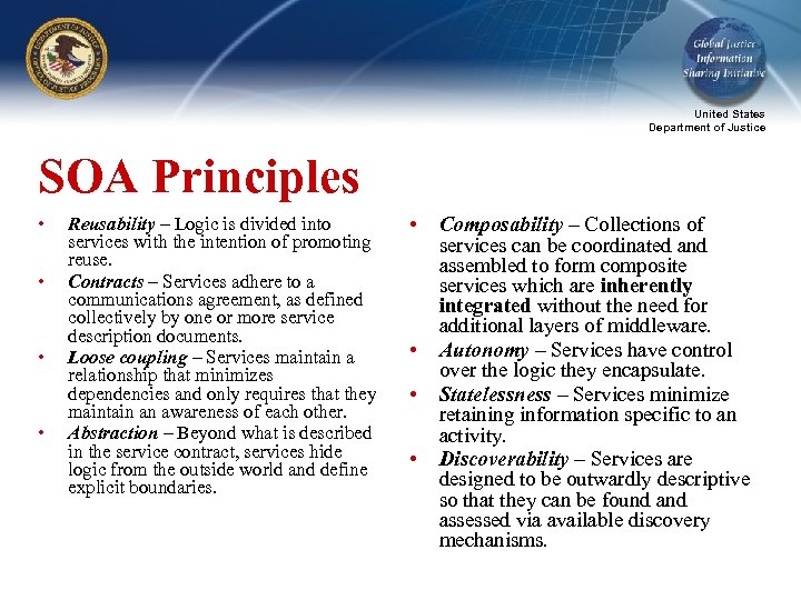 United States Department of Justice SOA Principles • • Reusability – Logic is divided