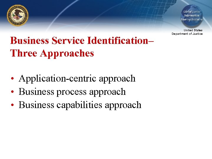 Business Service Identification– Three Approaches • Application-centric approach • Business process approach • Business