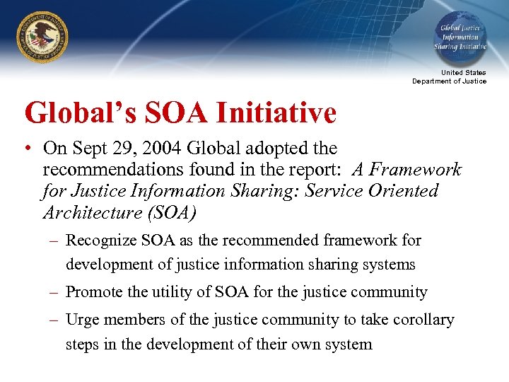 United States Department of Justice Global’s SOA Initiative • On Sept 29, 2004 Global