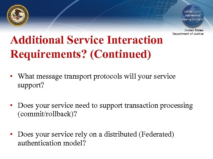 Additional Service Interaction Requirements? (Continued) United States Department of Justice • What message transport