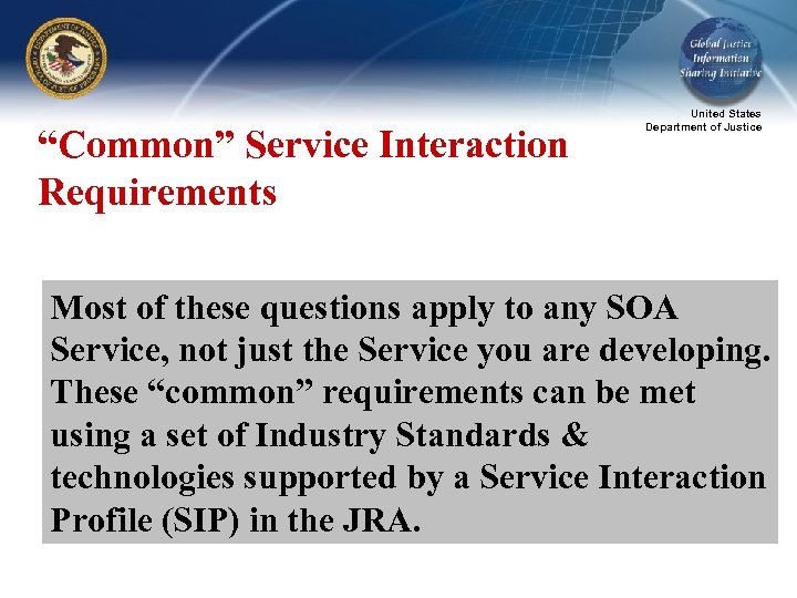 “Common” Service Interaction Requirements United States Department of Justice Most of these questions apply