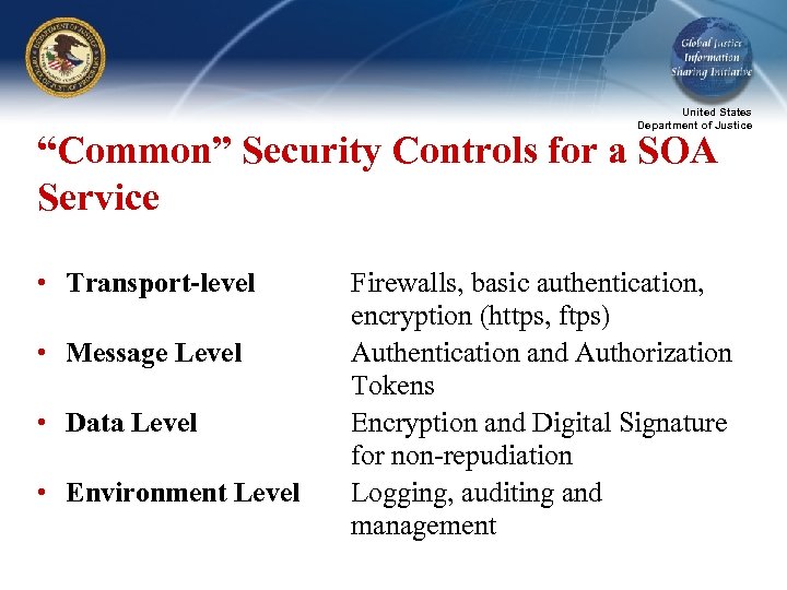 United States Department of Justice “Common” Security Controls for a SOA Service • Transport-level