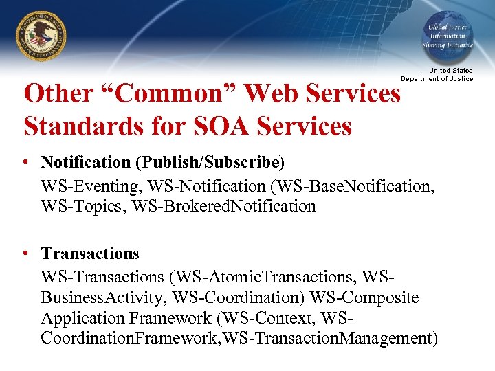 United States Department of Justice Other “Common” Web Services Standards for SOA Services •
