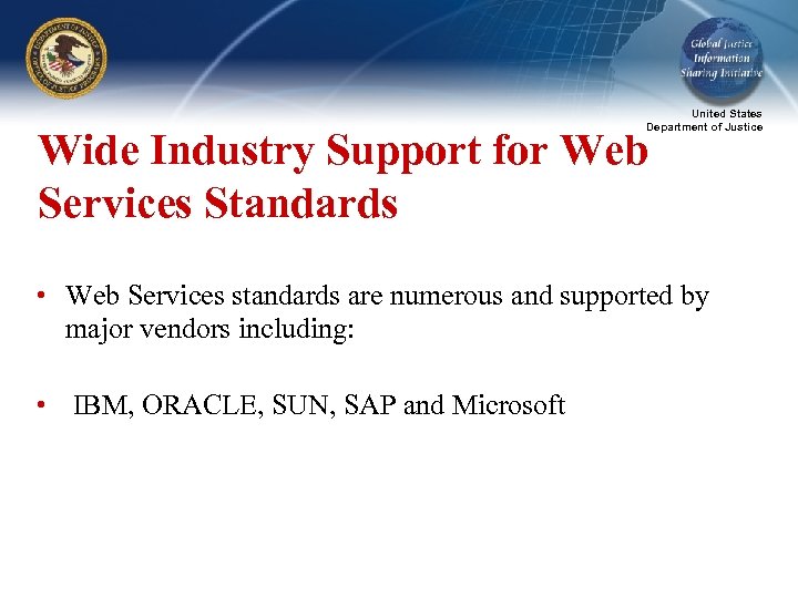 United States Department of Justice Wide Industry Support for Web Services Standards • Web