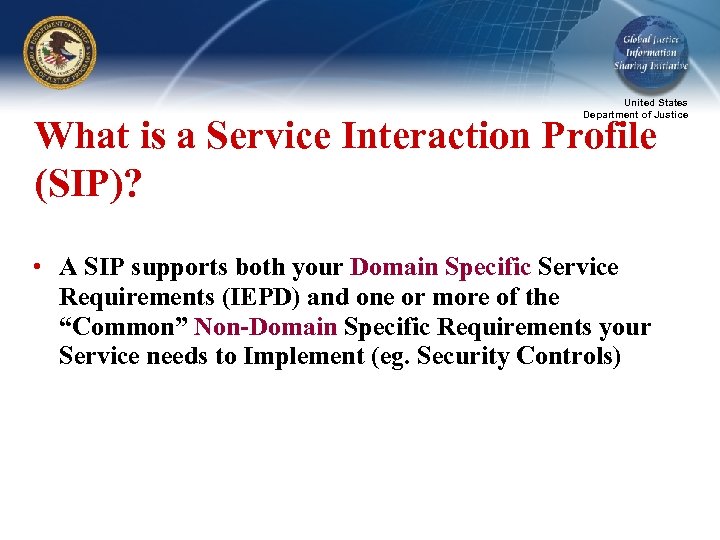 United States Department of Justice What is a Service Interaction Profile (SIP)? • A