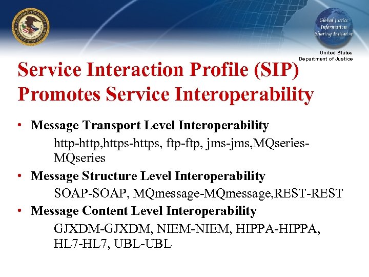 United States Department of Justice Service Interaction Profile (SIP) Promotes Service Interoperability • Message