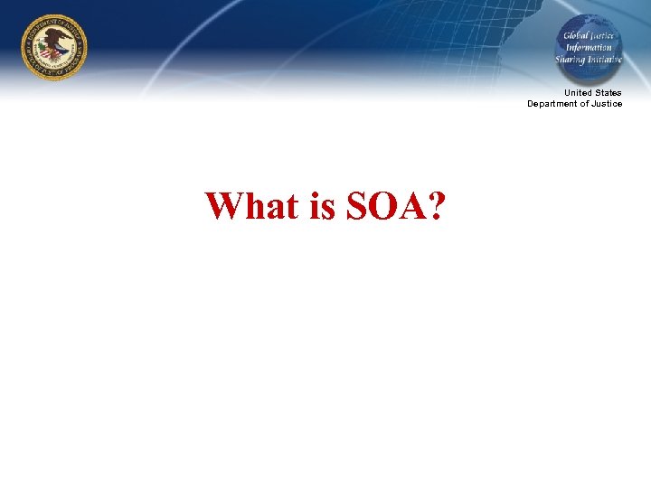 United States Department of Justice What is SOA? 
