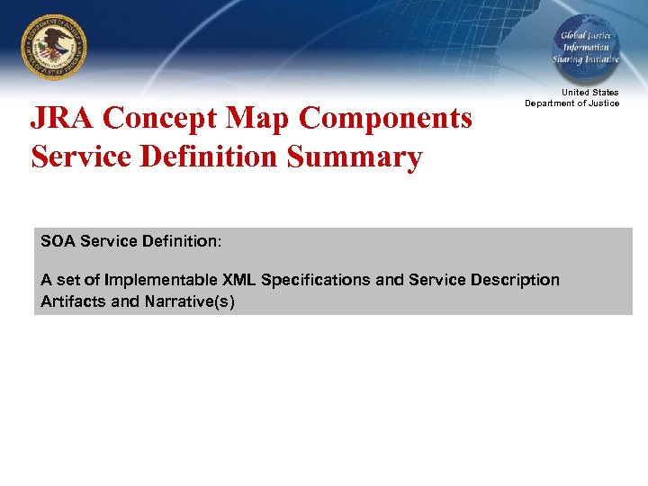 JRA Concept Map Components Service Definition Summary United States Department of Justice SOA Service